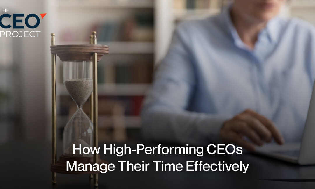 How High-Performing CEOs Manage Their Time Effectively