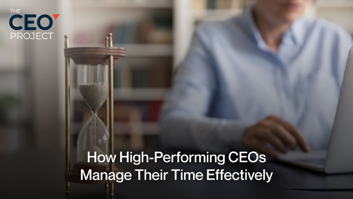 How High-Performing CEOs Manage Their Time Effectively