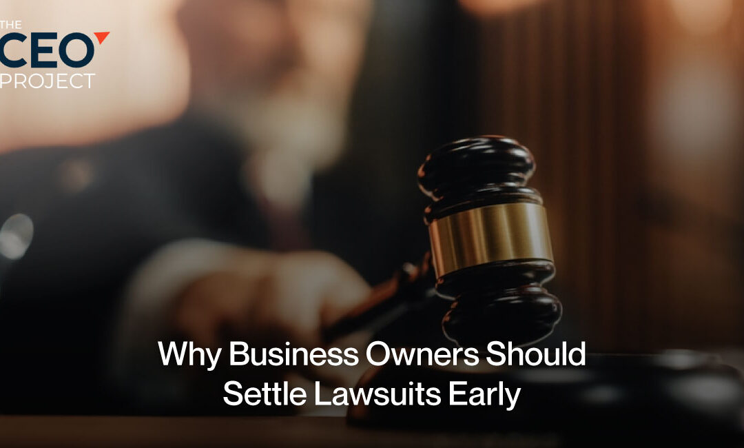 Why Business Owners Should Settle Lawsuits Early—Even If They Don’t Want To