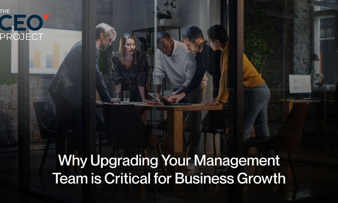Why Upgrading Management Team is Critical for Business Growth