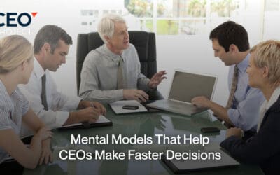 Mental Models That Help CEOs Make Faster Decisions