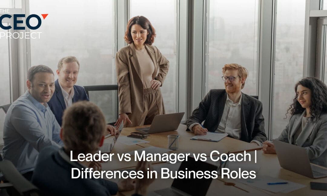 Leader vs Manager vs Coach | Differences in Business Roles