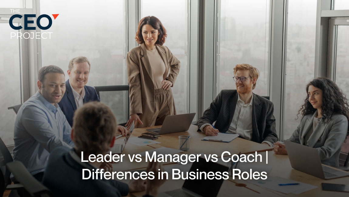 Leader vs Manager vs Coach | Differences in Business Roles