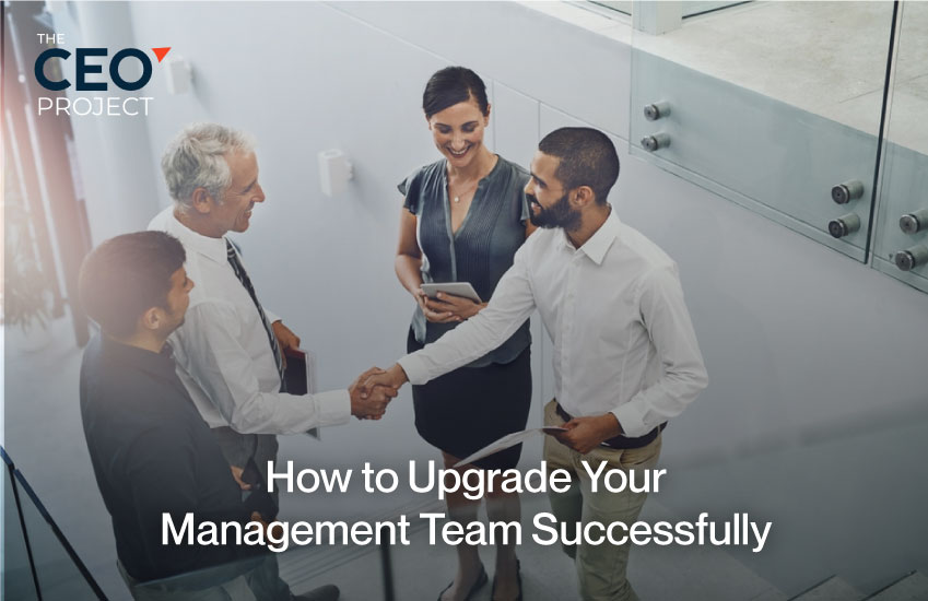 How to Upgrade Your Management Team Successfully