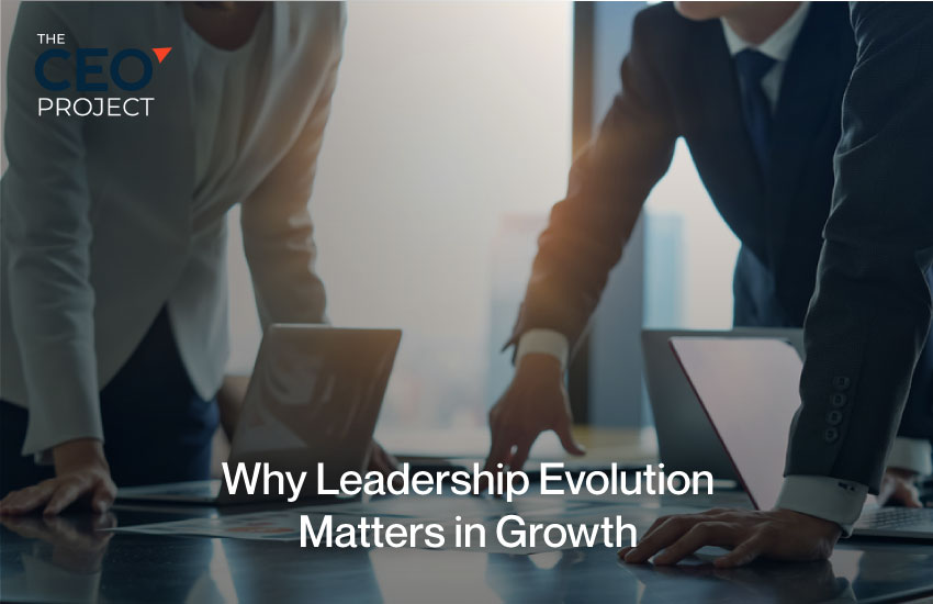 Why Leadership Evolution Matters in Growth