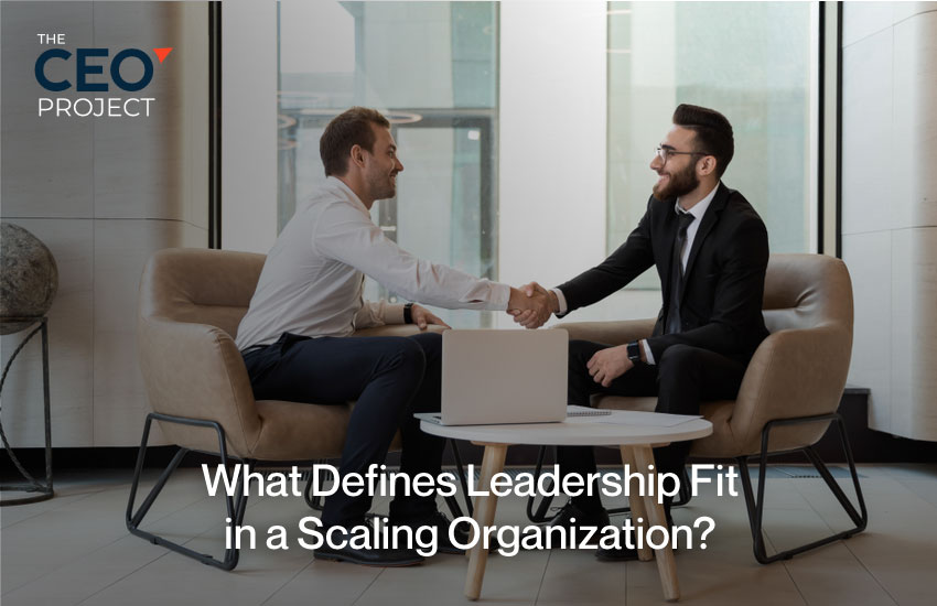 What Defines Leadership Fit in a Scaling Organization?