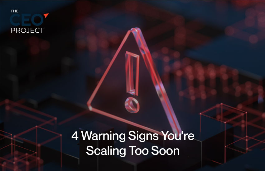 4 Warning Signs You're Scaling Too Soon