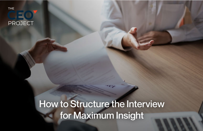 How to Structure the Interview for Maximum Insight