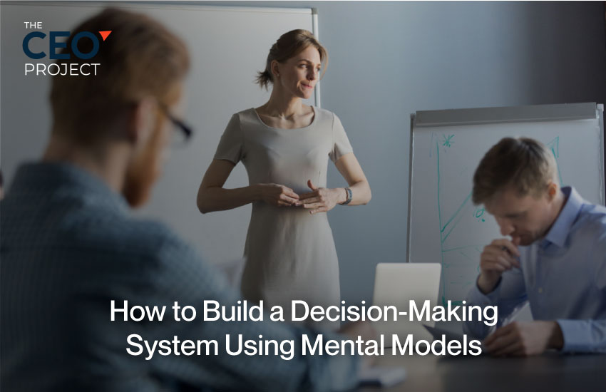 How to Build a Decision-Making System Using Mental Models