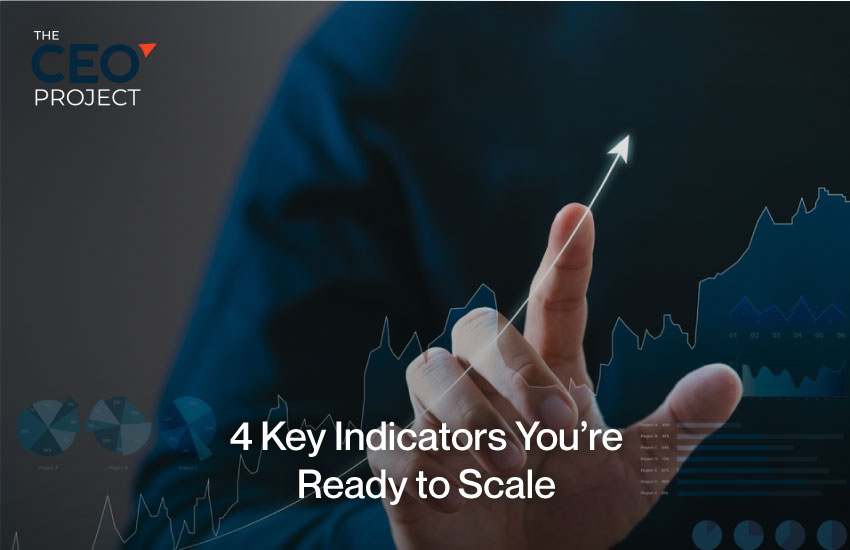 4 Key Indicators You’re Ready to Scale