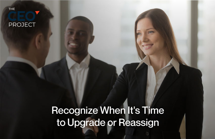 Recognize When It’s Time to Upgrade or Reassign