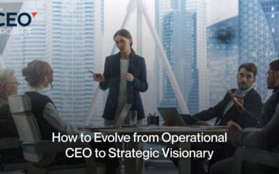 How to Evolve from Operational CEO to Strategic Visionary