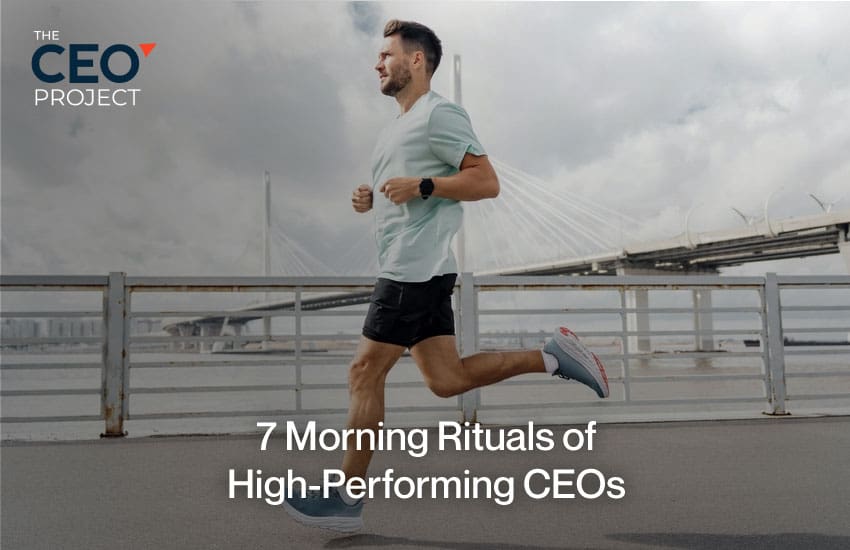 7 Morning Rituals of High-Performing CEOs