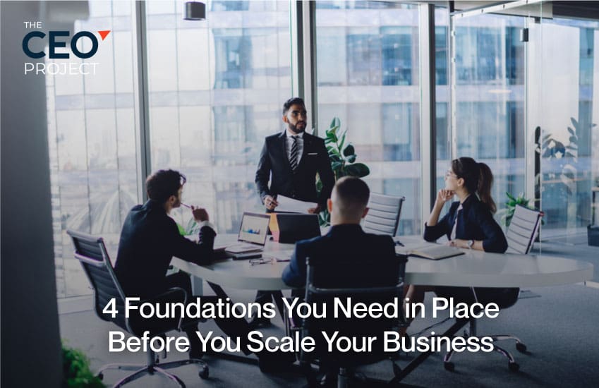 4 Foundations You Need in Place Before You Scale Your Business