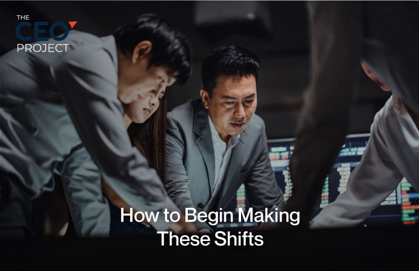 How to Begin Making These Shifts