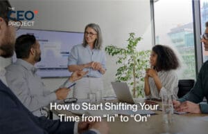 What “Working on the Business” Actually Means for CEOs