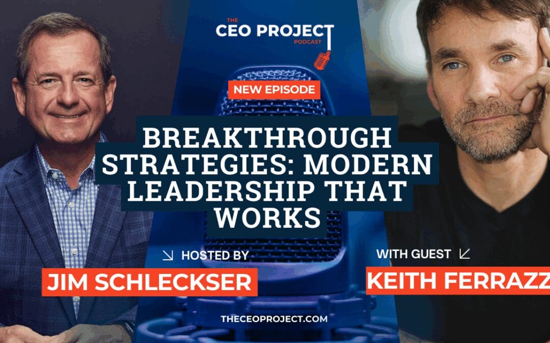 Breakthrough Strategies with Keith Ferrazzi: Modern Leadership That Works