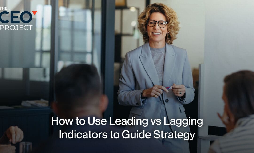 How to Use Leading and Lagging Indicators to Guide Strategy