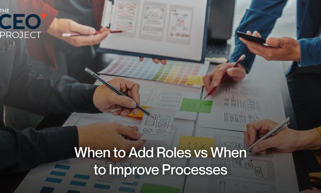 When to Add Roles vs When to Improve Processes