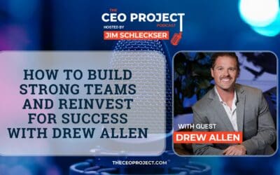 How to Build Strong Teams and Reinvest for Success with Drew Allen